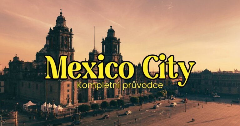 Mexico City – kompletní průvodce městem: co navštívit, tipy, památky a zajímavosti.